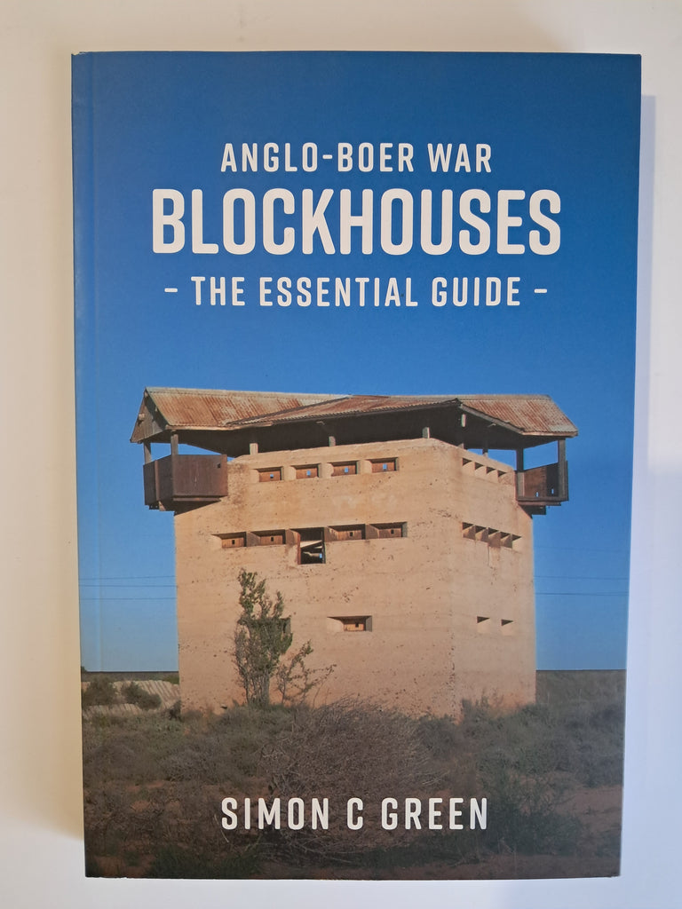 Anglo-Boer War Blockhouses: A Field Guide - Simon Green