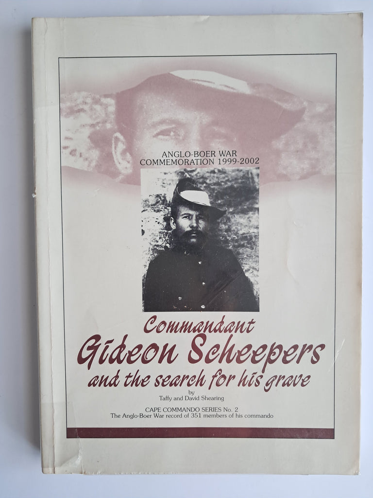 Commandant Gideon Scheepers and the Search for his Grave - Taffy Shearing and David Shearing
