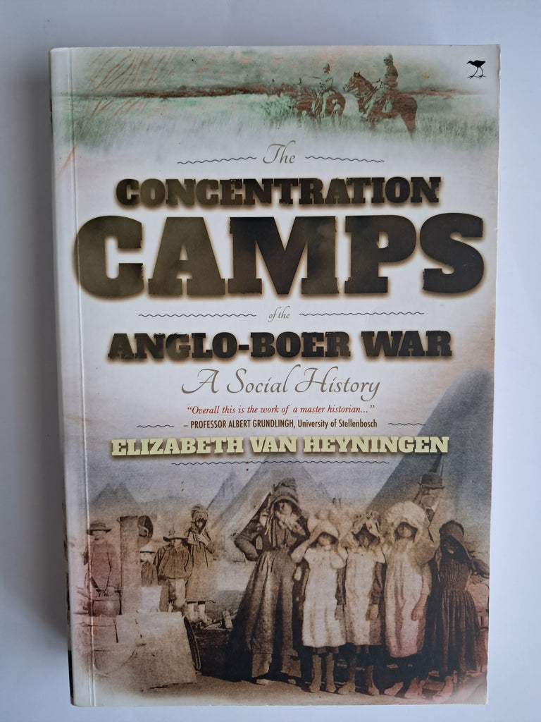 The Concentration Camps of the Anglo-Boer War: A Social History -  Elizabeth van Heyningen