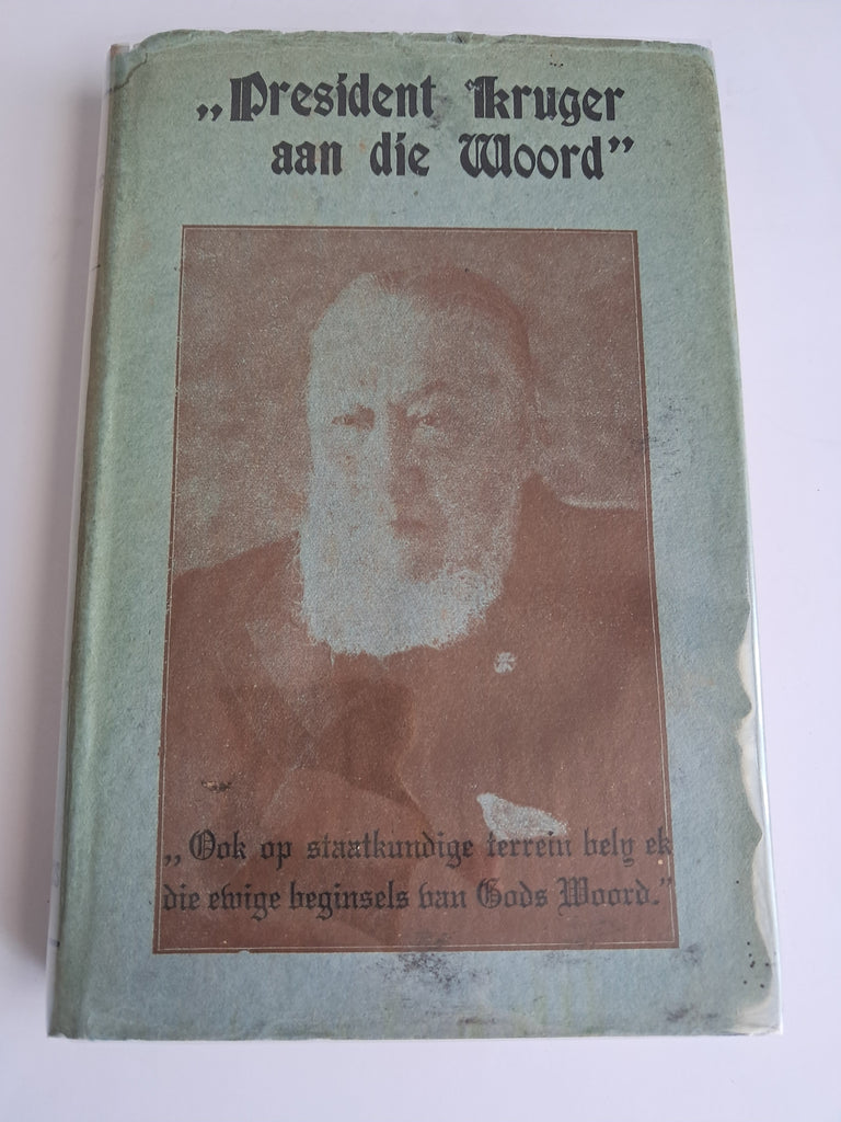 Prof. J. S. du Plessis - President Kruger aan die Woord: Verkiesingsmanifeste, Toesprake en Korrespondensie van Stephanus Johannes Paulus Kruger