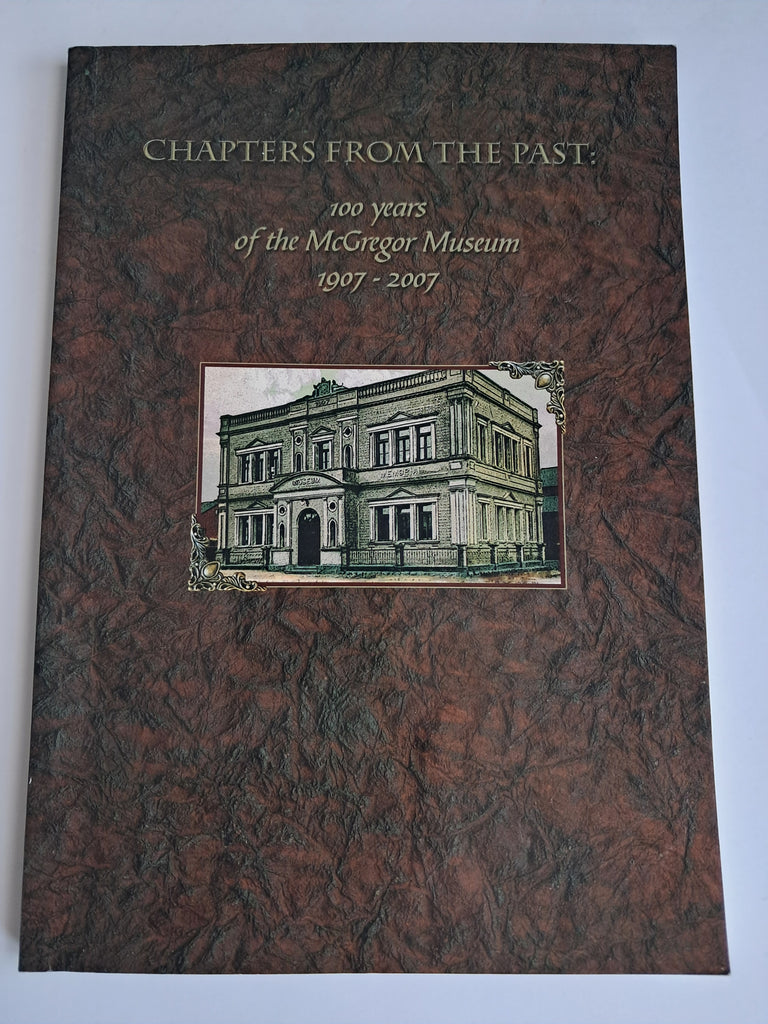 Chapters from the Past: 100 Years of the McGregor Museum 1907–2007 - R. Hart (Editor) / L. Jacobson (Compiler)