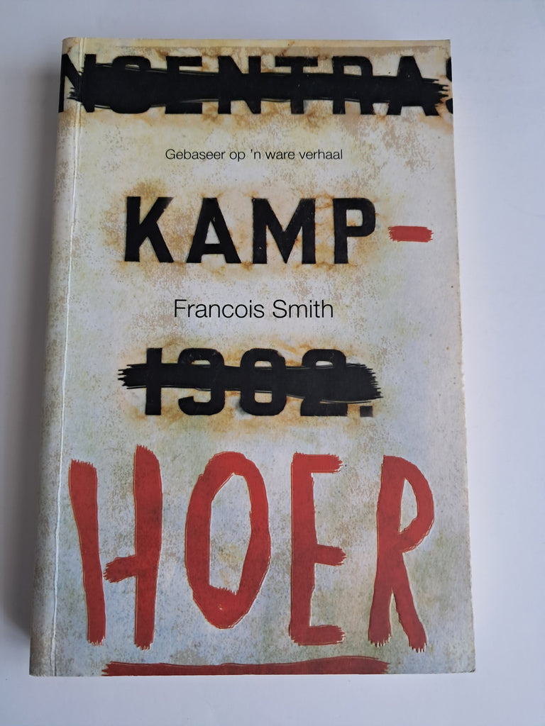 Kamp Hoer - Francois Smith (Based on research by Nico Moolman)