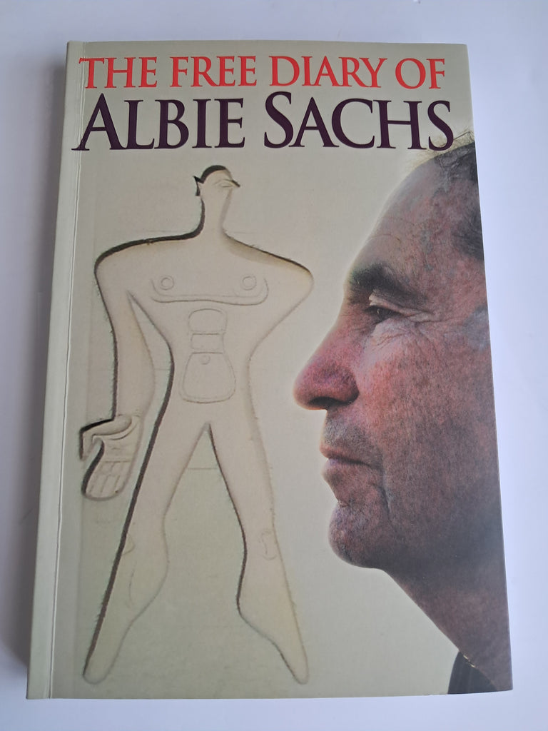 The Free Diary of Albie Sachs Author: Albie Sachs (with occasional counterpoint by Vanessa September; edited by Ivan Vladislavić)