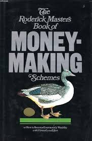 The Roderick Masters Book of Money Making Schemes/or How to Become Enormously Wealthy with Virtually no Effort