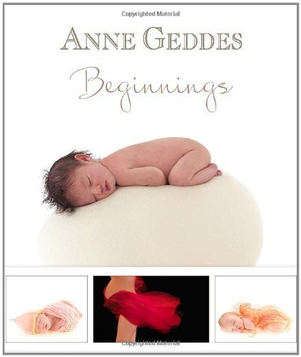 Beginnings - Anne Geddes (Photographer)