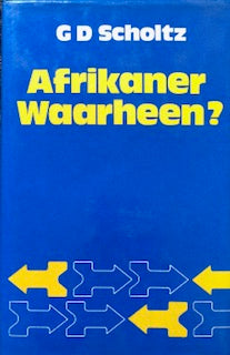 Afrikaner, Waarheen? - Dr. G.D. Scholtz (Gert Daniel Scholtz)