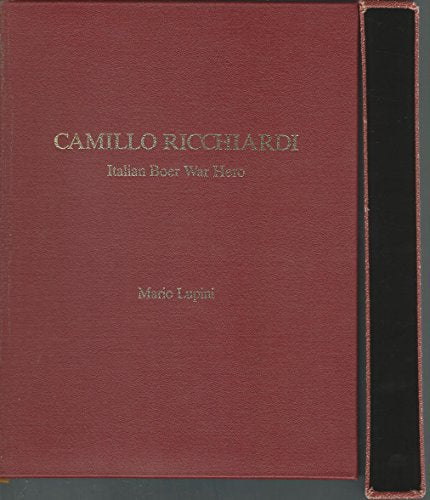 Camillo Ricchiardi: Italian Boer War Hero Author: Mario Lupini
