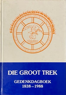 Die Groot Trek Gedenkdagboek 1838-1988