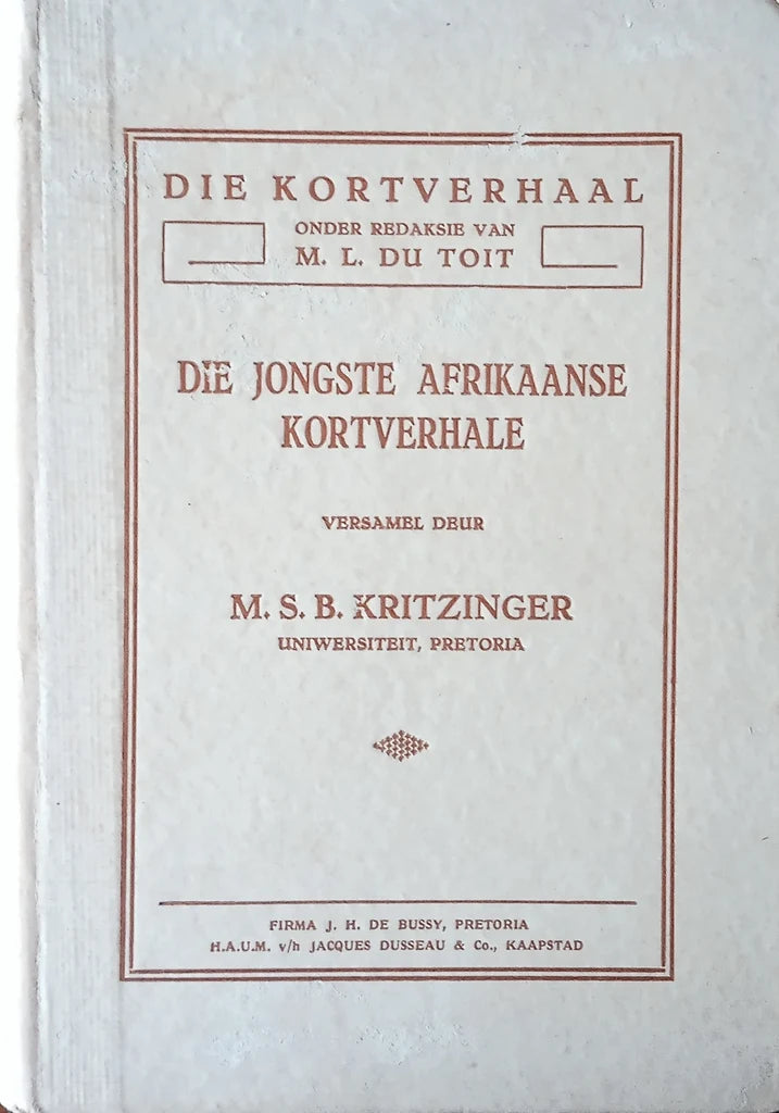 Die Jongste Afrikaanse Kortverhale Author/Compiler: M.S.B. Kritzinger (Matthys Stefanus Benjamin Kritzinger)
