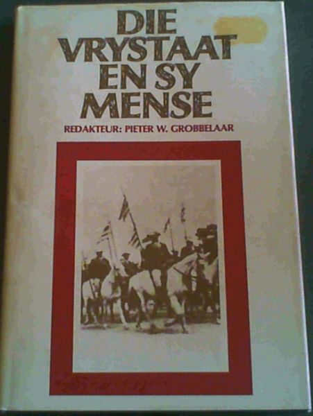 Die Vrystaat en sy mense Author: Piet Grobbelaar