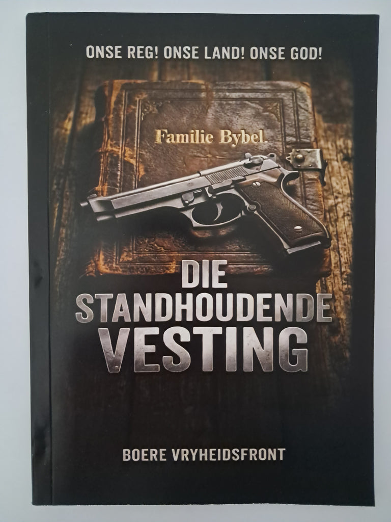 Die Standhoudende Vesting: Onse Reg! Onse Land! Onse God! Author: Compiled by the Boere Vryheidsfront (Boer Freedom Front)