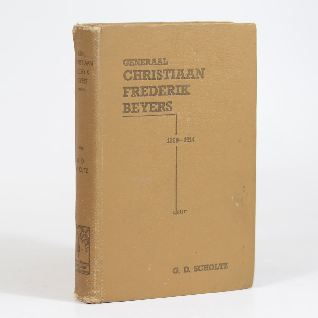 Generaal Christiaan Frederik Beyers 1869–1914 Author: Dr. G. D. Scholtz (Gert Daniel Scholtz)