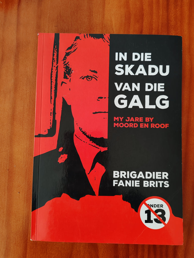 In die Skadu van die Galg My Jare by Moord en Roof by Brigadier Fanie Brits (Afrikaans)