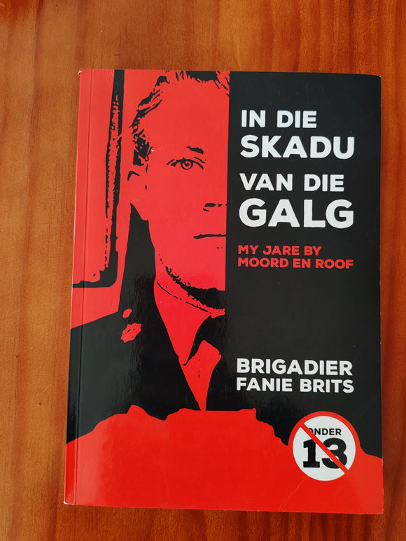 In die Skadu van die Galg My Jare by Moord en Roof by Brigadier Fanie Brits (Afrikaans)