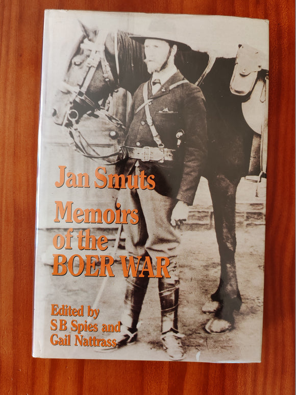 Jan Smuts – Memoirs of the Boer War – Edited by S B Spies & Gail Nattrass