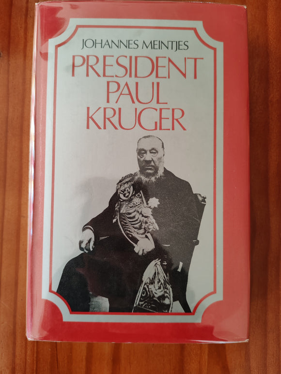 Paul Kruger - A Biography by Johannes Meintjes