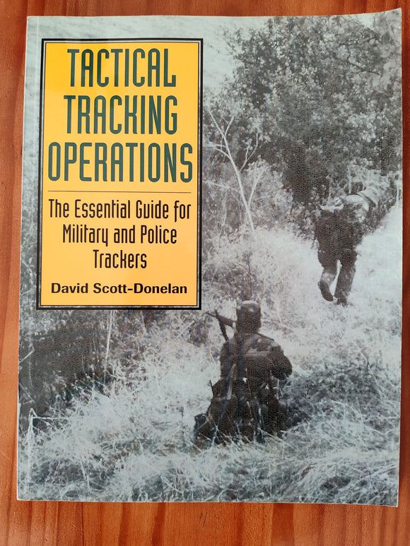 Tactical Tracking Operations The Essential guide for Military and Police Trackers by David Scott-Donelan