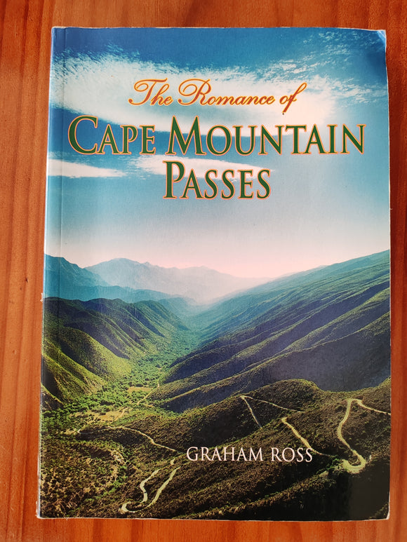 The Romance of Cape Mountain Passes - Ross, Graham