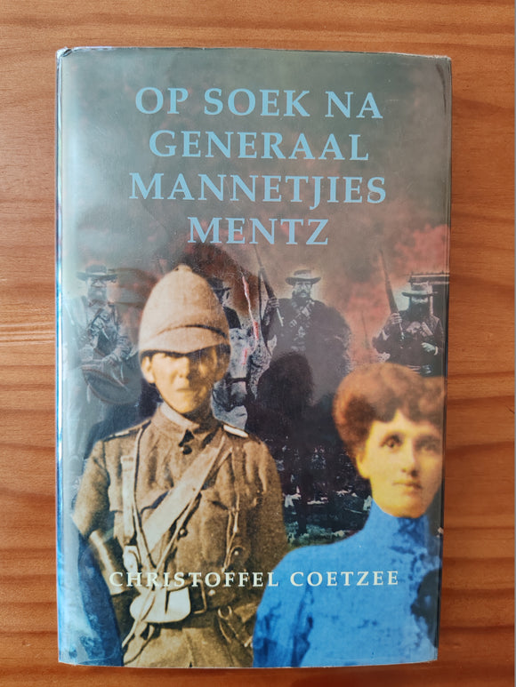 Op soek na Generaal Mannetjies Mentz - Christoffel Coetzee (Afrikaans)