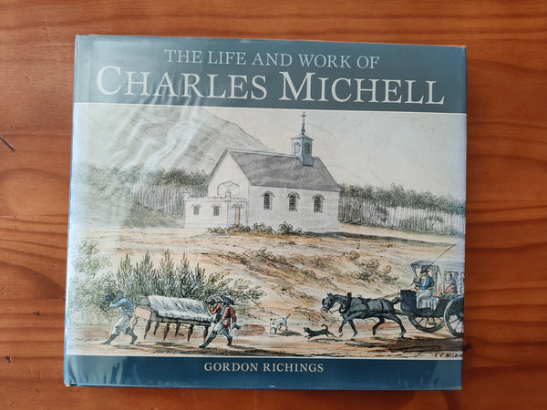 The Life and Work of Charles Michell - Gordon Richings
