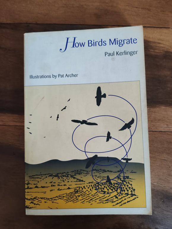 How Birds Migrate - Paul Kerlinger and illustrations by Pat Archer