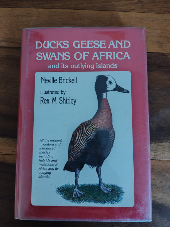 Ducks Geese and Swans of Africa and its outlying islands - Neville Brickell and illustrated by Rex M Shirley