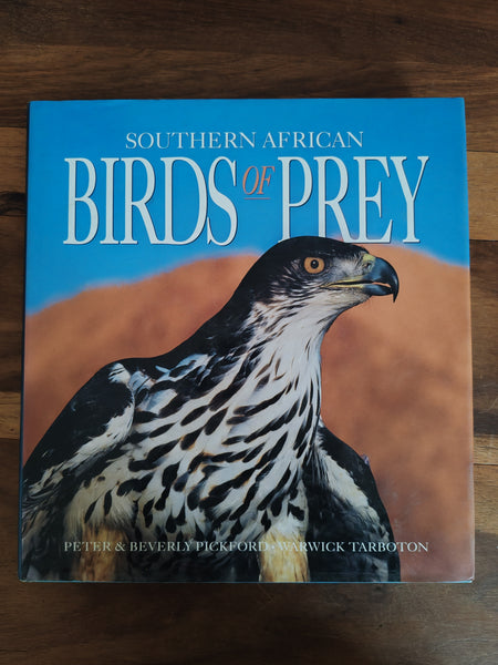 Southern African Birds of Prey - Photographs by Peter and Beverley Pickford and text by Warwick Tarboton