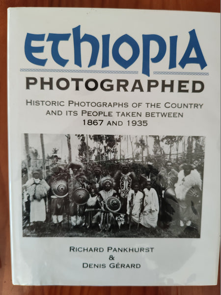 Ethiopia Photographed : Historic Photographs of the Country and its People Taken Between 1867 and 1935 - Richard Pankhurst and Denis Gerard