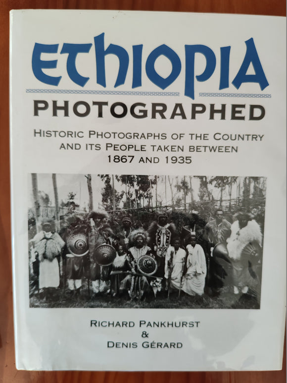 Ethiopia Photographed : Historic Photographs of the Country and its People Taken Between 1867 and 1935 - Richard Pankhurst and Denis Gerard