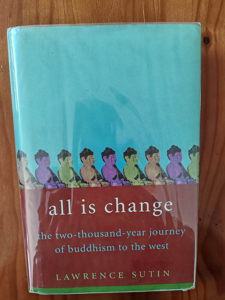 All is change - the two - thousand - year journey of buddhism to the west - Lawrence Sutin