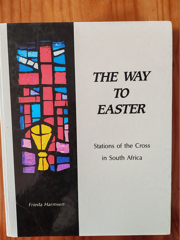 The Way to Easter - Stations of the Cross in South Africa - Frieda Harmsen
