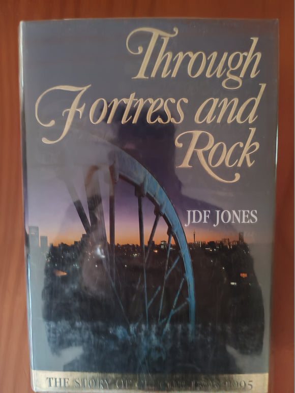 Through Fortress and Rock - JDF Jones - The Story of Gencor 1895 - 1995