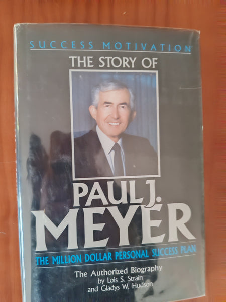 Success Motivation : Story of Paul J.Meyer – the Million Dollar Personal Success Plan – Louis S. Strain