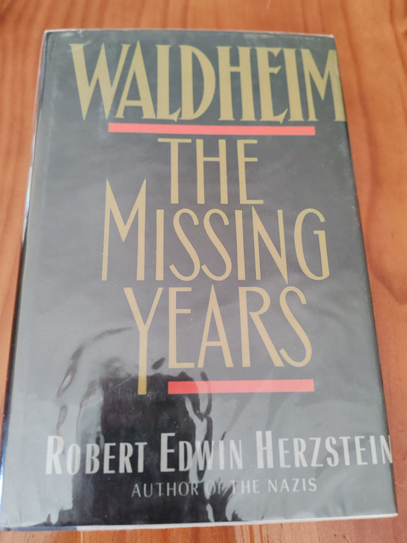 Waldheim: The Missing Years - Robert Edwin Herzstein