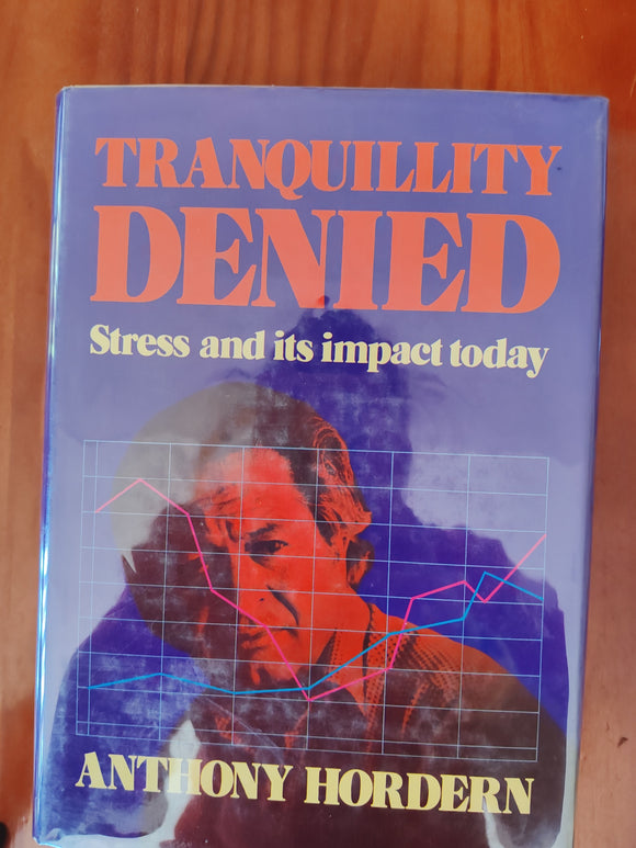 Tranquility Denied - Stress and its impact today - Anthony Hordern