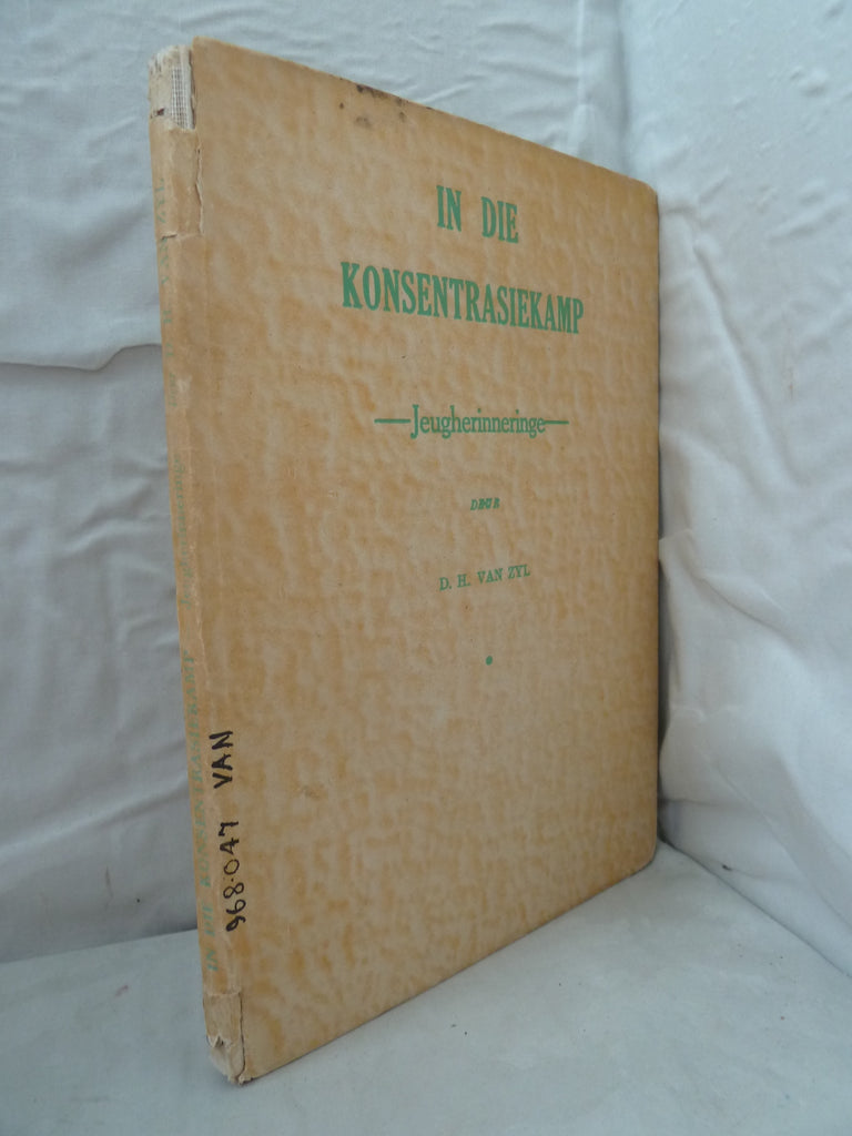 In die Konsentrasiekamp: Jeugherinneringe Author: D. H. van Zyl (David Hermanus van Zyl)