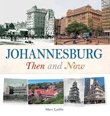 Johannesburg - Then and Now - Marc Latilla