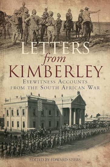 Letters from Kimberley: Eyewitness Accounts from the South African War Author: Edward M. Spiers (Editor)
