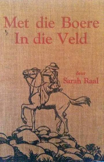 Met die Boere in die Veld Author: Sarah Raal (Later Sarah Heckroodt)