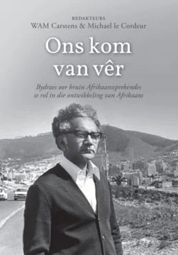Ons kom van ver: Skrywers oor die bruin ervaring Author: W.A.M. Carstens and Michael le Cordeur (Editors)