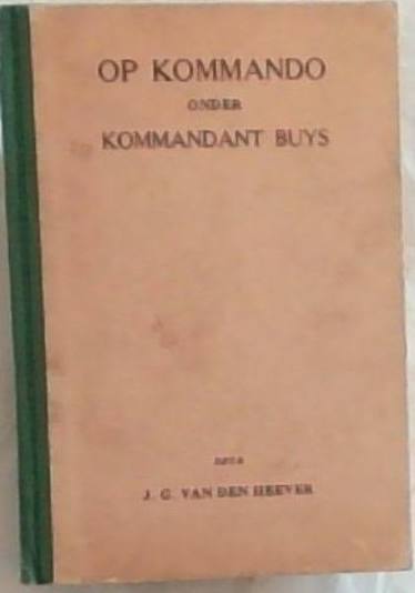 Op Kommando onder Kommandant Buys Author: J. G. van den Heever