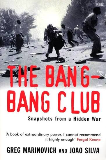 The Bang-Bang Club: Snapshots from a Hidden War (Also released as The Making of the New South Africa) Authors: Greg Marinovich and João Silva