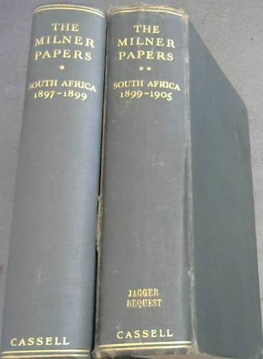The Milner Papers: South Africa 1897–1899 (Volume 1) &amp; The Milner Papers: South Africa 1899–1905 (Volume 2) Editor: Cecil Headlam