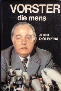 Vorster – Die Mens (Afrikaans Edition) Author: John D'Oliveira