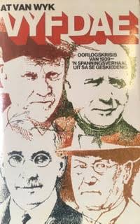 Vyf Dae: Oorlogskrisis van 1939 — 'n Spanningsverhaal uit SA se Geskiedenis (Afrikaans Edition) Author: At van Wyk
