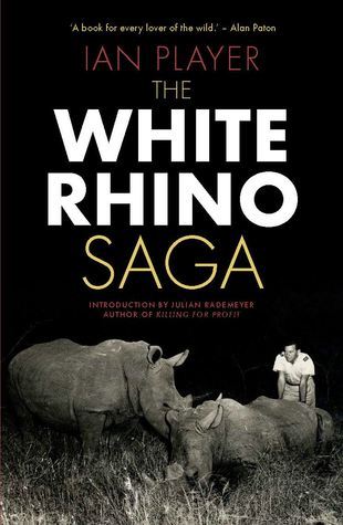The White Rhino Saga - Ian Player