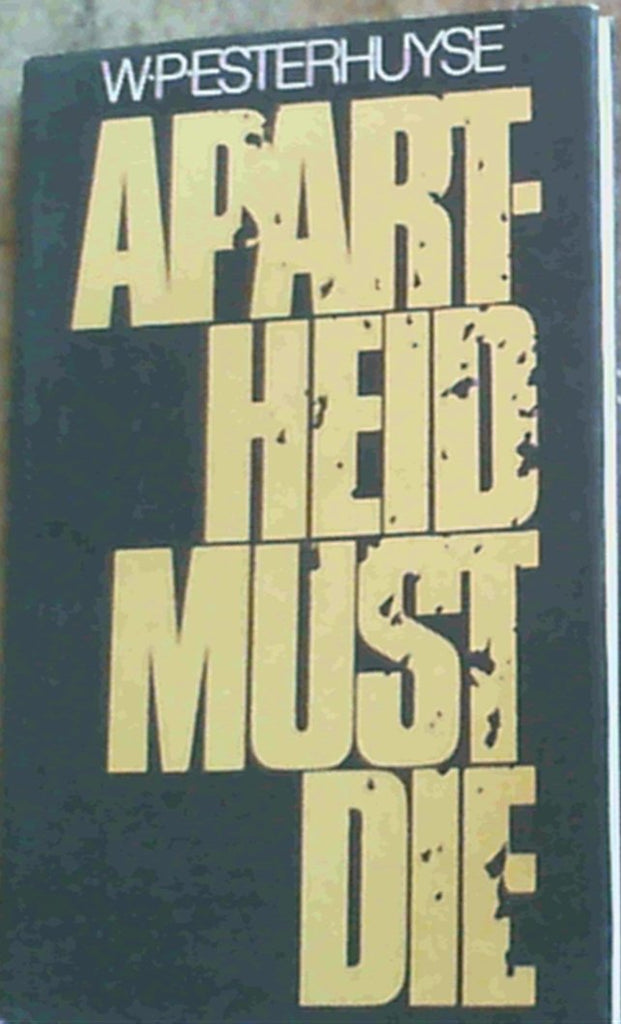 Apartheid Must Die (English Edition) Author: Prof. W.P. Esterhuyse (Willem Petrus Esterhuyse)
