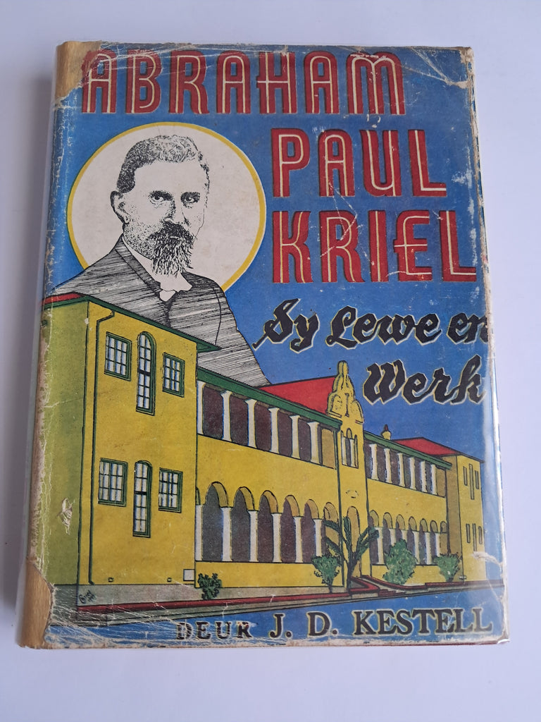 Abraham Paul Kriel: Sy Lewe en Werk – J.D. Kestell