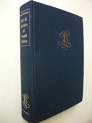 Art and Artists of South Africa: An Illustrated Biographical Dictionary and Historical Survey of Painters, Sculptors and Graphic Artists since 1875 Author: Esmé Berman
