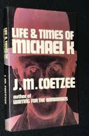 Life and Times of Michael K - J.M.Coetzee